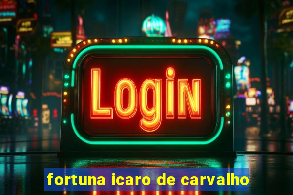 fortuna icaro de carvalho